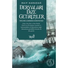 DERYALARI DIZE GETIRENLER - RAIF KARADAĞ