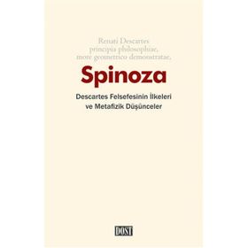Descartes Felsefesinin İlkeleri ve Metafizik Düşünceler - Benedictus de Spinoza