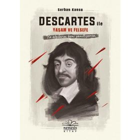 Descartes ile Yaşam ve Felsefe Serhan Kansu