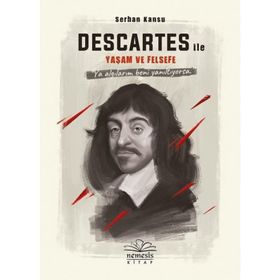Descartes ile Yaşam ve Felsefe Serhan Kansu