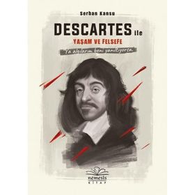 Descartes ile Yaşam ve Felsefe Serhan Kansu