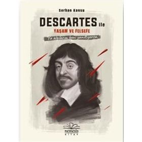 Descartes ile Yaşam ve Felsefe Serhan Kansu