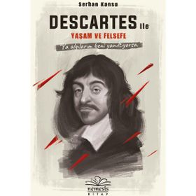 Descartes ile Yaşam ve Felsefe Serhan Kansu