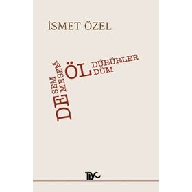 DESEM ÖLDÜRÜRLER, DEMESEM ÖLDÜM - İSMET ÖZEL