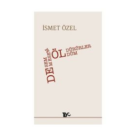 DESEM ÖLDÜRÜRLER, DEMESEM ÖLDÜM - İSMET ÖZEL