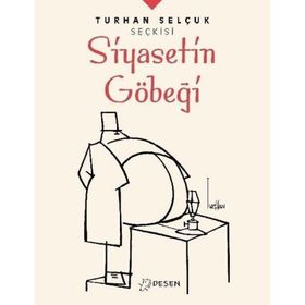 Desen Yayınları Turhan Selçuk Seçkisi: Siyasetin Göbeği