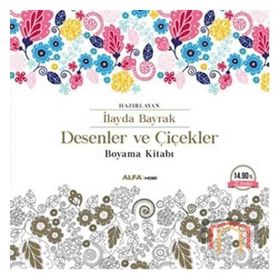 Desenler Ve Çiçekler Boyama Kitabı - İlayda Bayrak