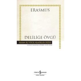 Desiderius Erasmus Deliliğe Övgü İş Bankası Kültür Yayınları