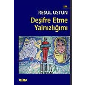 DEŞIFRE ETME YALNIZLIĞIMI - RESUL ÜSTÜN