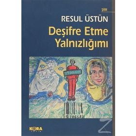 DEŞIFRE ETME YALNIZLIĞIMI - RESUL ÜSTÜN