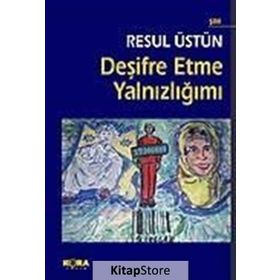DEŞIFRE ETME YALNIZLIĞIMI - RESUL ÜSTÜN