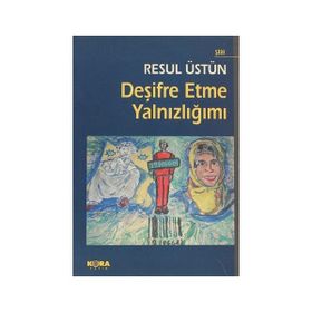 DEŞIFRE ETME YALNIZLIĞIMI - RESUL ÜSTÜN