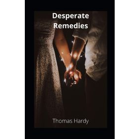 Desperate Remedies - Thomas Hardy