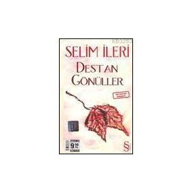 DESTAN GÖNÜLLER - SELIM İLERİ