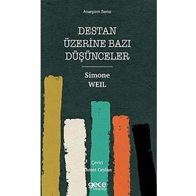Destan Üzerine Bazı Düşünceler - Anarşizm Serisi - Simone Weil