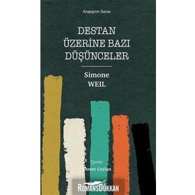 Destan Üzerine Bazı Düşünceler - Anarşizm Serisi - Simone Weil