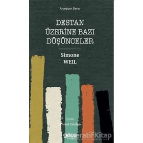 Destan Üzerine Bazı Düşünceler - Anarşizm Serisi - Simone Weil