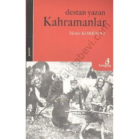 DESTAN YAZAN KAHRAMANLAR - METIN KORKMAZ