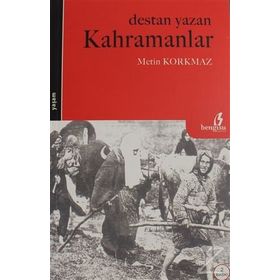 DESTAN YAZAN KAHRAMANLAR - METIN KORKMAZ
