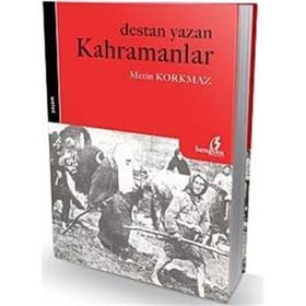 DESTAN YAZAN KAHRAMANLAR - METIN KORKMAZ