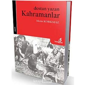 DESTAN YAZAN KAHRAMANLAR - METIN KORKMAZ