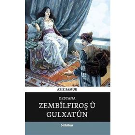 Destana Zembilfiroş Ü Gulxatun - Aziz Samur