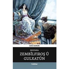 Destana Zembilfiroş Ü Gulxatun - Aziz Samur