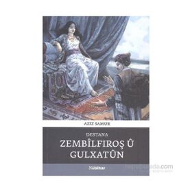Destana Zembilfiroş Ü Gulxatun - Aziz Samur