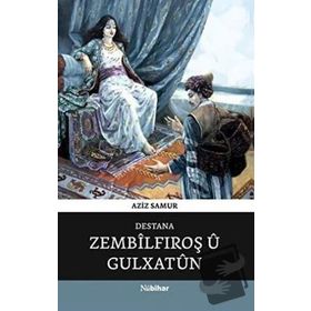 Destana Zembilfiroş Ü Gulxatun - Aziz Samur