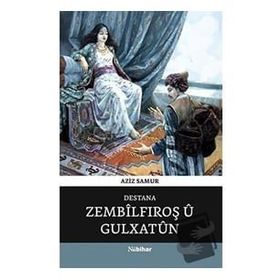 Destana Zembilfiroş Ü Gulxatun - Aziz Samur