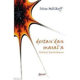 DESTAN´DAN MASAL´A TÜRKOLOJİ YOLCULUKLARIM - IRENE MELIKOFF