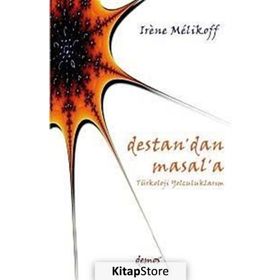 DESTAN´DAN MASAL´A TÜRKOLOJİ YOLCULUKLARIM - IRENE MELIKOFF