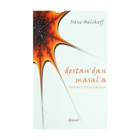 DESTAN´DAN MASAL´A TÜRKOLOJİ YOLCULUKLARIM - IRENE MELIKOFF