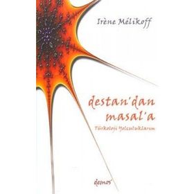DESTAN´DAN MASAL´A TÜRKOLOJİ YOLCULUKLARIM - IRENE MELIKOFF