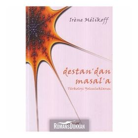 DESTAN´DAN MASAL´A TÜRKOLOJİ YOLCULUKLARIM - IRENE MELIKOFF