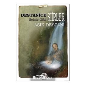 Destanice Şiirler Şelale Gibi - Aşık Destani