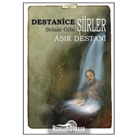 Destanice Şiirler Şelale Gibi - Aşık Destani