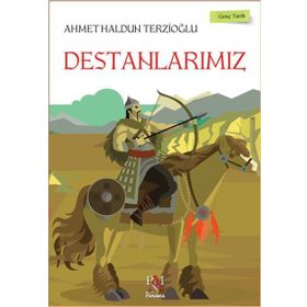 Destanlarımız - Ahmet Haldun Terzioğlu