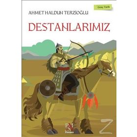 Destanlarımız - Ahmet Haldun Terzioğlu