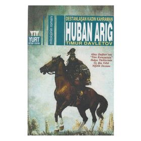 DESTANLAŞAN KADIN KAHRAMAN HUBAN ARIĞ - TIMUR DAVLETOV