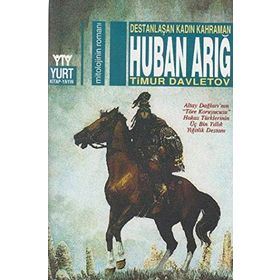 DESTANLAŞAN KADIN KAHRAMAN HUBAN ARIĞ - TIMUR DAVLETOV