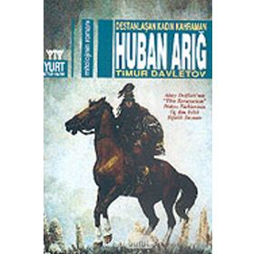DESTANLAŞAN KADIN KAHRAMAN HUBAN ARIĞ - TIMUR DAVLETOV