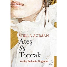 Destek Yayınları - Ateş Su Toprak - Stella Aciman