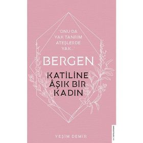 Destek Yayınları - Bergen - Katiline Aşık Bir Kadın - Yeşim Demir