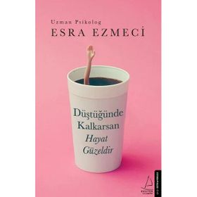 Destek Yayınları - Düştüğünde Kalkarsan Hayat Güzeldir - Esra Ezmeci