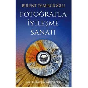 Destek Yayınları Fotoğrafla İyileşme Sanatı Alfa Kalem Bülent Demircioğlu