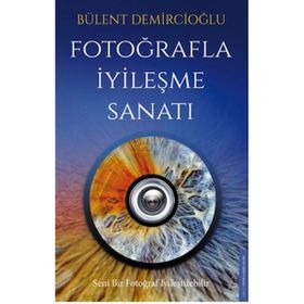 Destek Yayınları Fotoğrafla İyileşme Sanatı Alfa Kalem Bülent Demircioğlu