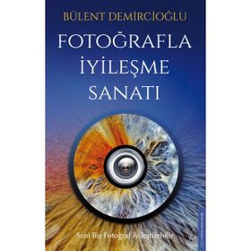 Destek Yayınları Fotoğrafla İyileşme Sanatı Alfa Kalem Bülent Demircioğlu