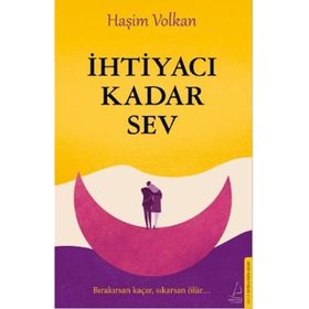 Destek Yayınları - İhtiyacı Kadar Sev - Haşim Volkan