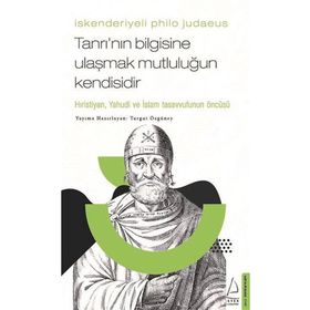 Destek Yayınları İskenderiyeli Philo Judaeus – Tanrı’nın Bilgisine Ulaşmak Mutluluğun Kendisidir